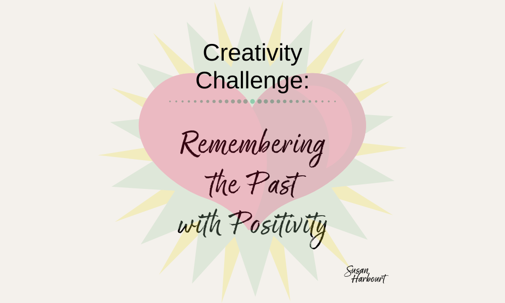 Day 4:  Remembering the Past with Positivity